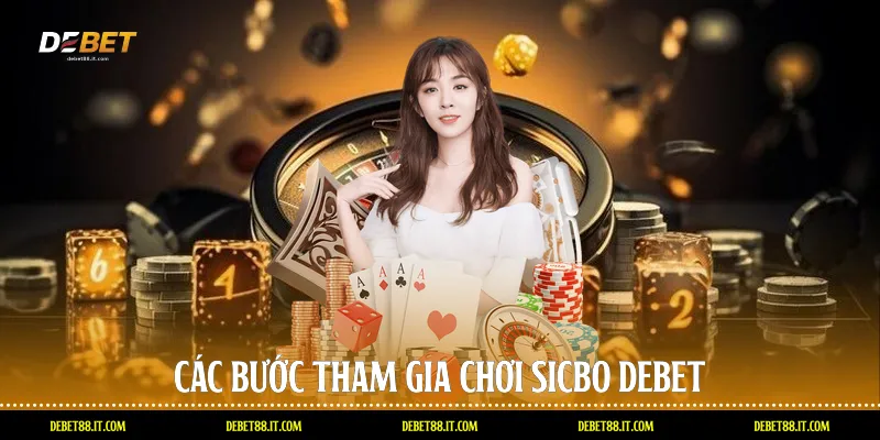 Các bước tham gia chơi Sicbo DEBET