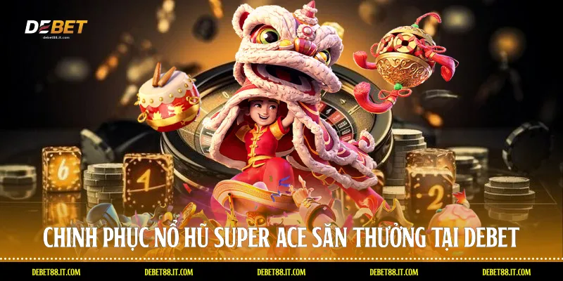 Nổ hũ Super Ace