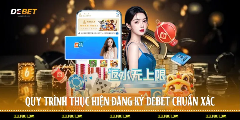 Quy trình thực hiện đăng ký DEBET chuẩn xác