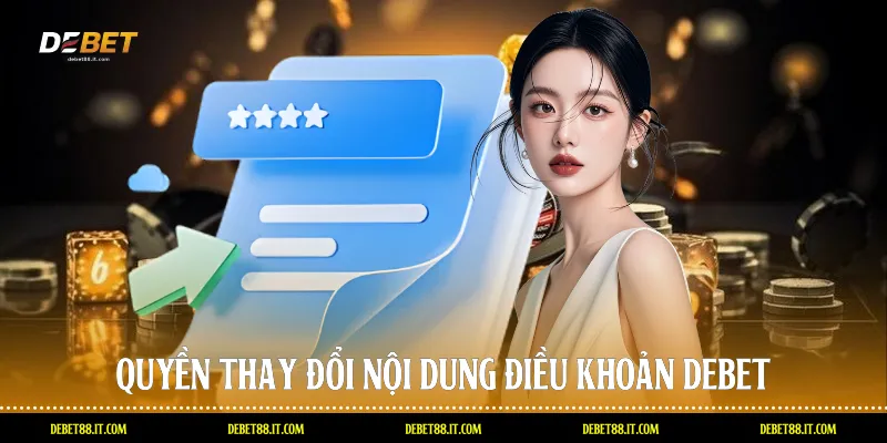 Quyền thay đổi nội dung điều khoản DEBET